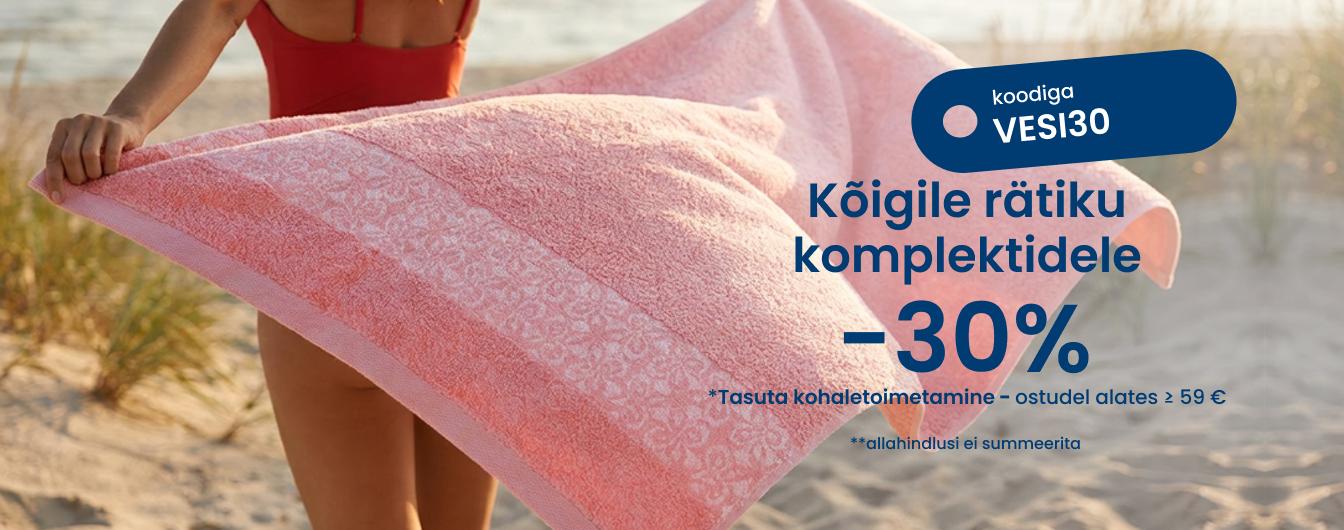 -30% allahindlust kõigile rätiku komplektidele koodiga VESI30/desktop